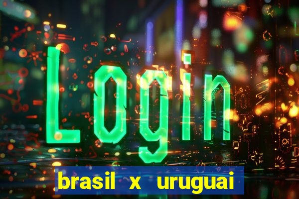 brasil x uruguai ao vivo multicanais